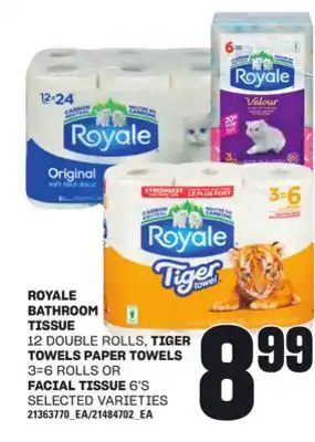 Loblaws ROYALE BATHROOM TISSUE, 12 DOUBLE ROLLS, TIGER TOWELS PAPER TOWELS, 3=6 ROLLS OR FACIAL TISSUE, 6'S offer