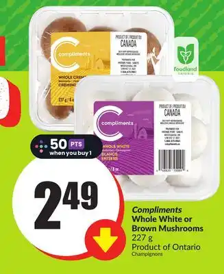 Chalo FreshCo Compliments Whole White or Brown Mushrooms 227 g Product of Ontario offer