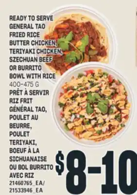 Valu-mart PRÊT À SERVIR RIZ FRIT GÉNÉRAL TAO, POULET AU BEURRE, POULET TERIYAKI, BOEUF À LA SICHUANAISE OU BOL BURRITO AVEC RIZ, 400-47 offer