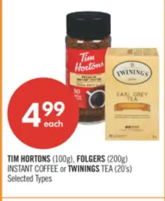 Shoppers Drug Mart TIM HORTONS (100g), FOLGERS (200g) INSTANT COFFEE or TWININGS TEA (20's)  offer