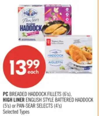 Shoppers Drug Mart PC BREADED HADDOCK FILLETS (6's), HIGH LINER ENGLISH STYLE BATTERED HADDOCK (5's) or PAN-SEAR SELECTS (4's) offer