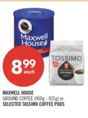 Shoppers Drug Mart MAXWELL HOUSE GROUND COFFEE (900g - 925g) or SELECTED TASSIMO COFFEE PODS offer