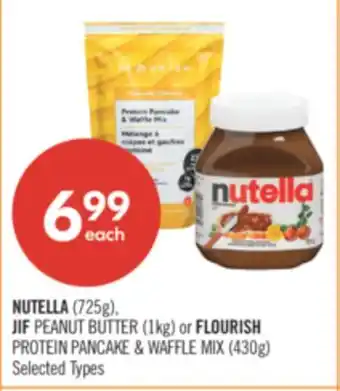 Shoppers Drug Mart NUTELLA (725g), JIF PEANUT BUTTER (1kg) or FLOURISH PROTEIN PANCAKE & WAFFLE MIX (430g) offer