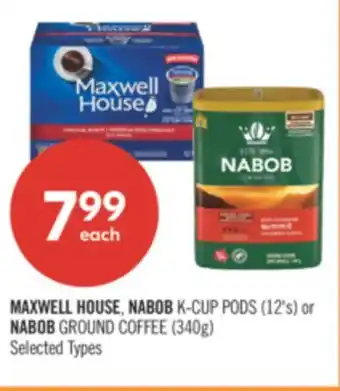 Shoppers Drug Mart MAXWELL HOUSE, NABOB K-CUP PODS (12's) or NABOB GROUND COFFEE (340g) offer
