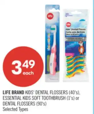Shoppers Drug Mart LIFE BRAND KIDS' DENTAL FLOSSERS (40's), ESSENTIAL KIDS SOFT TOOTHBRUSH (1's) or DENTAL FLOSSERS (90's) offer