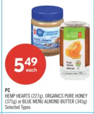 Shoppers Drug Mart PC HEMP HEARTS (227g), ORGANICS PURE HONEY (375g) or BLUE MENU ALMOND BUTTER (340g) offer