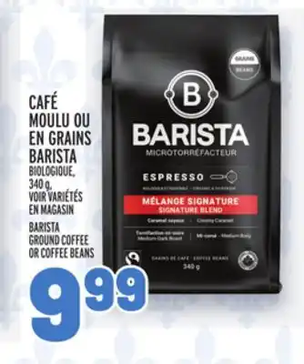 Metro CAFÉ MOULU OU EN GRAINS BARISTA | BARISTA GROUND COFFEE OR COFFEE BEANS offer