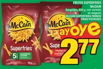 Super C FRITES SUPERFRIES McCAIN | McCAIN SUPERFRIES FRENCH FRIED POTATOES offer