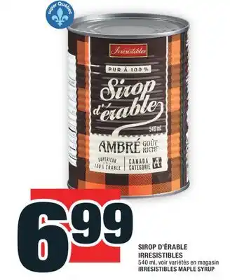 Super C SIROP D'ÉRABLE IRRESISTIBLES | IRRESISTIBLES MAPLE SYRUP offer