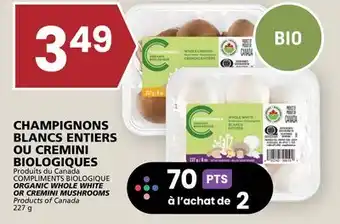 Rachelle-Bery Grocery COMPLIMENTS BIOLOGIQUE ORGANIC WHOLE WHITE OR CREMINI MUSHROOMS offer