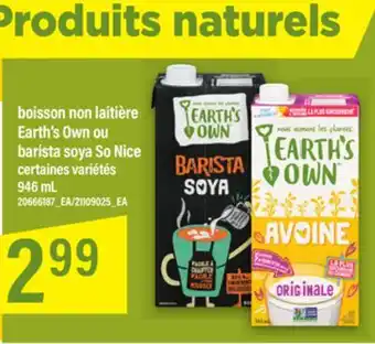 Maxi BOISSON NON LAITIÈRE EARTH'S OWN OU BARISTA SOYA SO NICE, 946 mL offer