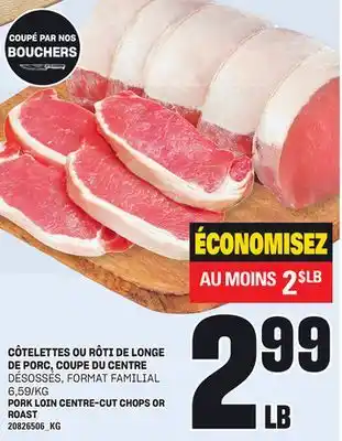 Provigo CÔTELETTES OU RÔTI DE LONGE DE PORC, COUPE DU CENTRE offer