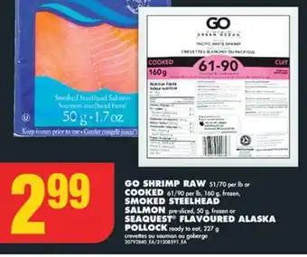 No Frills GO SHRIMP RAW, 51/70 per lb or COOKED 61/90 per lb, 160 g, frozen, SMOKED STEELHEAD SALMON pre-sliced, 50 g, frozen or SEAQUE offer