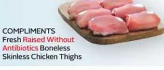 Sobeys COMPLIMENTS Fresh Raised Without Antibiotics Boneless Skinless Chicken Thighs offer