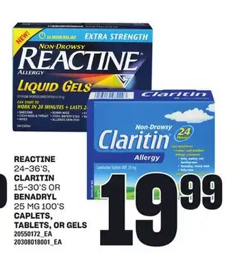 Loblaws REACTINE, 24-36'S, CLARITIN, 15-30'S OR BENADRYL 25 MG , 100'S CAPLETS, TABLETS, OR GELS offer
