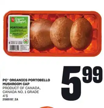 Loblaws PC ORGANICS PORTOBELLO MUSHROOM CAP, 4'S offer
