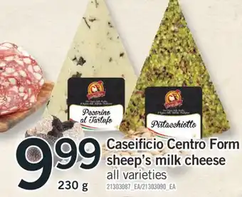 Fortinos CASEIFICIO CENTRO FORM SHEEP'S MILK CHEESE, 230 g offer