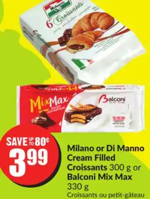 FreshCo Milano or Di Manno Cream Filled Croissants 300g or Balconi Mix Max 330 g offer