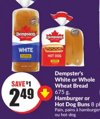 Chalo FreshCo Dempster's White or Whole Wheat Bread 675 g, Hamburger or Hot Dog Buns 8 pk offer