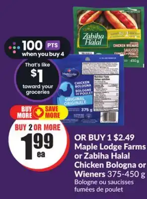 Chalo FreshCo Maple Lodge Farms or Zabiha Halal Chicken Bologna or Wieners 375-450 g offer