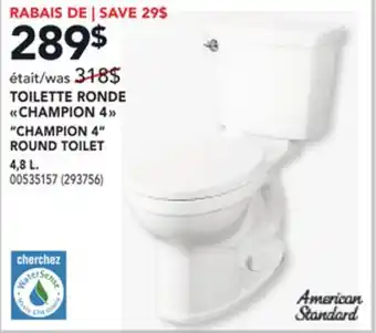 RONA AMERICAN STANDARD CHAMPION 4 ROUND TOILET 4.8 L offer