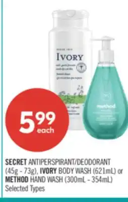 Shoppers Drug Mart SECRET ANTIPERSPIRANT/DEODORANT (45g - 73g), IVORY BODY WASH (621mL) or METHOD HAND WASH (300mL - 354mL) offer