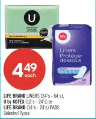Shoppers Drug Mart LIFE BRAND LINERS (34's - 64's), U by KOTEX (12's - 24's) or LIFE BRAND (14's - 24's) PADS offer