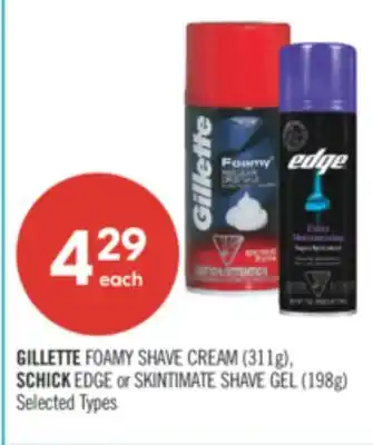 Shoppers Drug Mart GILLETTE FOAMY SHAVE CREAM (311g), SCHICK EDGE or SKINTIMATE SHAVE GEL (198g) offer