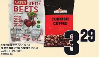 Independent City Market GEFEN BEETS, 500 G OR ELITE TURKISH COFFEE, 100 G offer