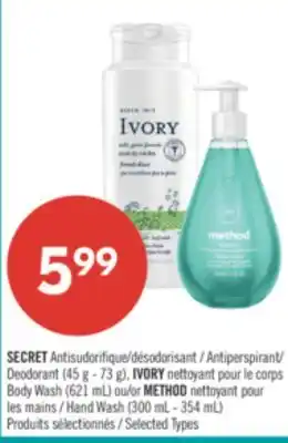 Pharmaprix SECRET Antiperspirant/ Deodorant (45 g - 73 g), IVORY Body Wash (621 mL) or METHOD Hand Wash (300 mL - 354 mL) offer