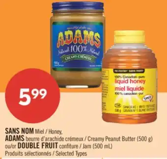 Pharmaprix NO NAME Honey, ADAMS Creamy Peanut Butter (500 g) or DOUBLE FRUIT Jam (500 mL) offer