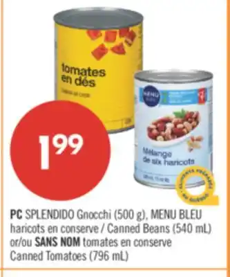 Pharmaprix PC SPLENDIDO Gnocchi (500 g), BLUE MENU Canned Beans (540 mL) or NO NAME Canned Tomatoes (796 mL) offer