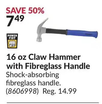 Princess Auto 16 oz Claw Hammer with Fibreglass Handle offer
