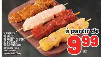 Metro SOUVLAKIS DE BOEUF, DE POULET, DE PORC OU DE DINDE | BEEF, CHICKEN, PORK OR TURKEY SOUVLAKIS offer