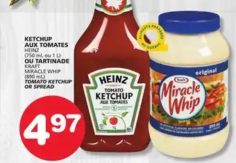 Marches Tradition HEINZ (750 mL ou 1 L) KRAFT MIRACLE WHIP (890 mL) TOMATO KETCHUP OR SPREAD offer