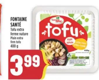 Marché Adonis FONTAINE SANTÉ Tofu extra ferme nature offer