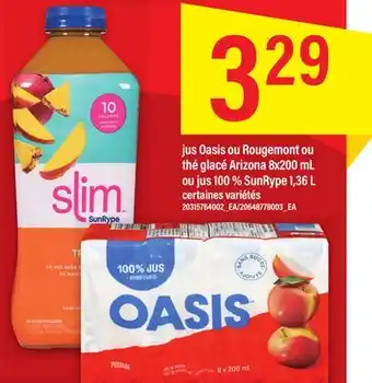 Maxi JUS OASIS OU ROUGEMONT OU THÉ GLACÉ ARIZONA 8X200 ML OU JUS 100 % SUNRYPE 1,36 L offer