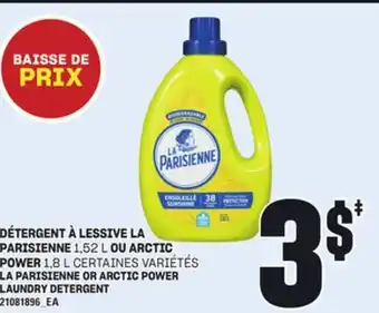 Provigo DÉTERGENT À LESSIVE LA PARISIENNE PARISIENNE 1,52 L OU OU ARCTIC POWER 1,8 L offer