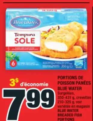 Super C PORTIONS DE POISSON PANÉES BLUE WATER | BLUE WATER BREADED FISH PORTIONS offer