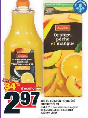 Super C JUS OU BOISSON RÉFRIGÉRÉ IRRESISTIBLES | IRRESISTIBLES REFRIGERATED JUICE OR DRINK offer