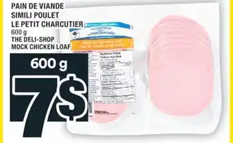 Super C PAIN DE VIANDE SIMILI POULET LE PETIT CHARCUTIER | THE DELI SHOP MOCK CHICKEN LOAF offer