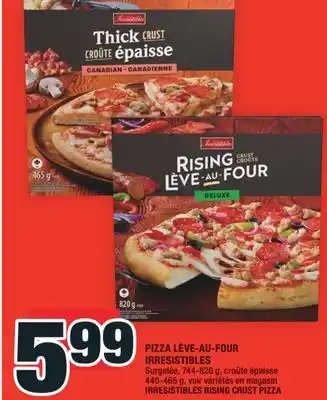 Super C PIZZA LÈVE-AU-FOUR IRRESISTIBLES | IRRESISTIBLES RISING CRUST PIZZA offer