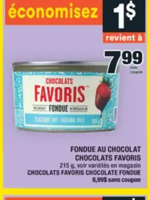 Super C FONDUE AU CHOCOLAT CHOCOLATS FAVORIS | CHOCOLATS FAVORIS CHOCOLATE FONDUE offer