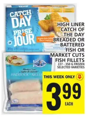 Food Basics HIGH LINER CATCH OF THE DAY BREADED OR BATTERED FISH OR MARKET CUTS FISH FILLETS offer