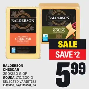 Loblaws BALDERSON CHEDDAR 250/280 G OR GOUDA 170/200 G offer