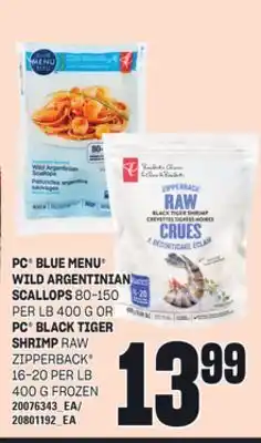 Loblaws PC BLUE MENU WILD ARGENTINIAN SCALLOPS, 80-150, PER LB, 400 G OR PC BLACK TIGER SHRIMP, RAW ZIPPERBACK , 16-20 PER LB, 400 G offer