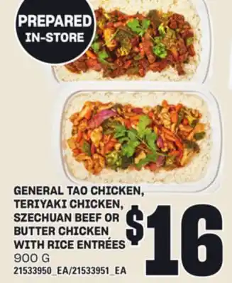 Loblaws GENERAL TAO CHICKEN, TERIYAKI CHICKEN, SZECHUAN BEEF OR BUTTER CHICKEN WITH RICE ENTRÉES, 900 G offer