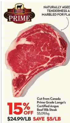 Longo's Cut from Canada Prime Grade Longo's Certified Angus Beef Rib Steak offer