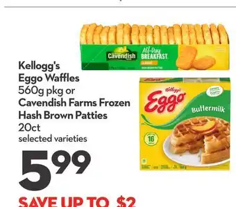 Longo's Kellogg's Eggo Waffles 560g pkg or Cavendish Farms Frozen Hash Brown Patties 20ct offer