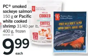 Fortinos PC SMOKED SOCKEYE SALMON 150 g OR PACIFIC OR WHITE COOKED SHRIMP SHRIMP, 31/40 PER LB, 400 g offer